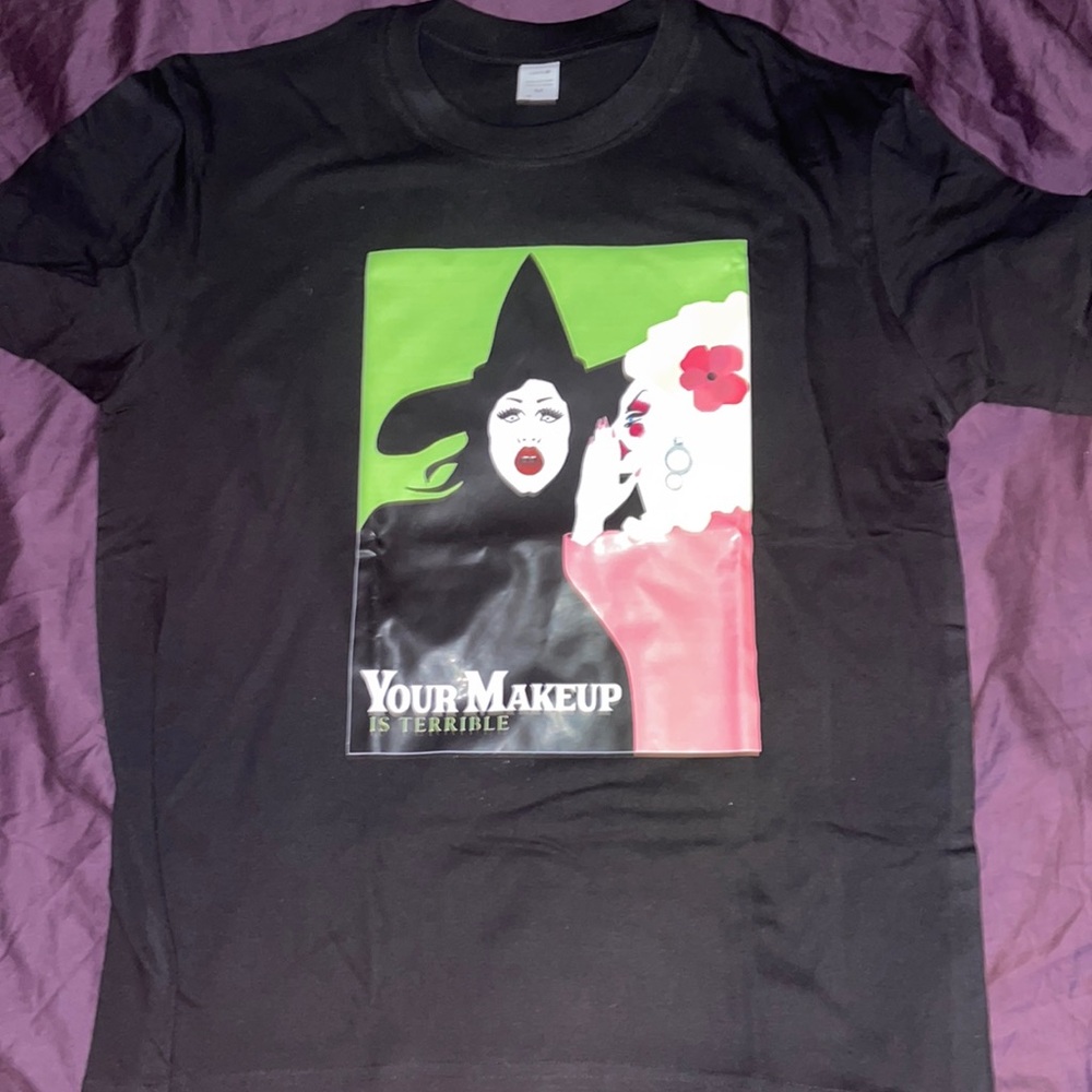 NWOT Drag Race “Your makeup is terrible” Wicked parody Tshirt medium